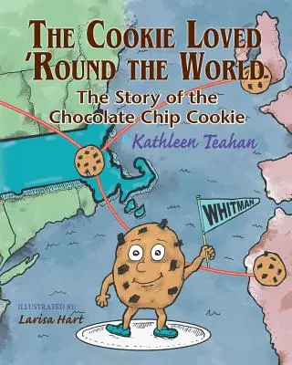 The Cookie Loved 'around the World: Príbeh čokoládových sušienok, ktoré si obľúbil celý svet - The Cookie Loved 'Round the World: The Story of the Chocolate Chip Cookie