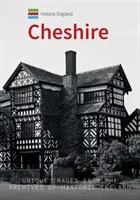 Historické Anglicko: Cheshire: Unikátne snímky z archívov Historického Anglicka - Historic England: Cheshire: Unique Images from the Archives of Historic England