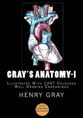 Grayova anatómia: [Ilustrované s 1247 farebnými kresbami] - Gray's Anatomy: [Illustrated With 1247 Coloured Well Drawing Engrawings]