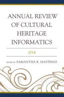 Výročný prehľad informatiky kultúrneho dedičstva: 2014 - Annual Review of Cultural Heritage Informatics: 2014