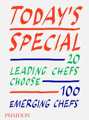 Dnešný špeciál: 20 popredných šéfkuchárov vyberá 100 začínajúcich kuchárov - Today's Special: 20 Leading Chefs Choose 100 Emerging Chefs