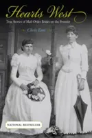 Hearts West: Pravdivé príbehy neviest objednaných poštou na hraniciach - Hearts West: True Stories of Mail-Order Brides on the Frontier