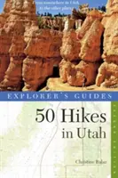 Sprievodca objaviteľa 50 túr v Utahu - Explorer's Guide 50 Hikes in Utah