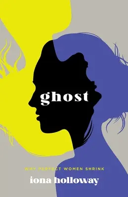 Duch: Prečo sa dokonalé ženy zmenšujú - Ghost: Why Perfect Women Shrink