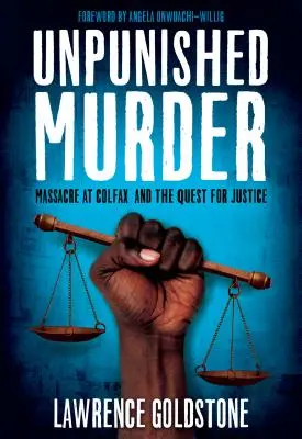Beztrestná vražda: Masaker v Colfaxe a hľadanie spravodlivosti - Unpunished Murder: Massacre at Colfax and the Quest for Justice