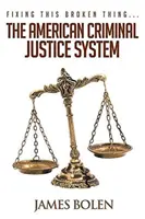 Oprava tejto pokazenej veci... americký systém trestného súdnictva - Fixing This Broken Thing...The American Criminal Justice System