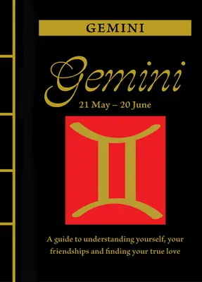 Blíženci: Príručka na pochopenie seba samého, svojich priateľstiev a nájdenie pravej lásky - Gemini: A Guide to Understanding Yourself, Your Friendships and Finding Your True Love