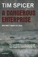 Nebezpečný podnik - Tajná vojna na mori - Dangerous Enterprise - Secret War at Sea