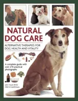 Prírodná starostlivosť o psa: Alternatívne terapie pre zdravie a vitalitu psov - Natural Dog Care: Alternative Therapies for Dog Health and Vitality