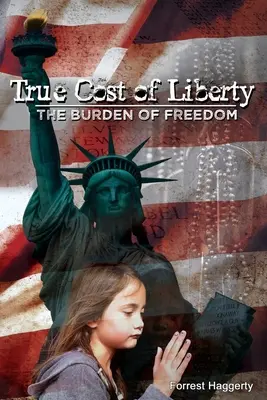 Skutočná cena slobody: Bremä slobody: skutočná sloboda a jej dôsledky - True Cost of Liberty: The Burden of Freedom