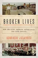 Zlomené životy: Ako obyčajní Nemci prežívali 20. storočie - Broken Lives: How Ordinary Germans Experienced the 20th Century