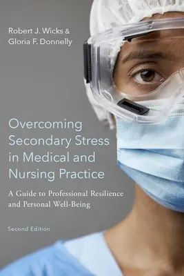 Prekonávanie sekundárneho stresu v lekárskej a ošetrovateľskej praxi: Sprievodca profesionálnou odolnosťou a osobnou pohodou - Overcoming Secondary Stress in Medical and Nursing Practice: A Guide to Professional Resilience and Personal Well-Being