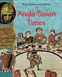 Muži, ženy a deti: V anglosaských časoch - Men, Women and Children: In Anglo Saxon Times