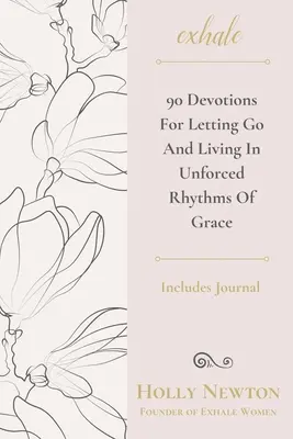 Výdych: 90 pobožností na uvoľnenie a život v nenútenom rytme milosti - Exhale: 90 Devotions for Letting Go and Living in Unforced Rhythms of Grace