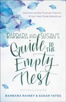 Sprievodca Barbary a Susan po prázdnom hniezde: Objaviť nový cieľ, vášeň a ďalšie veľké dobrodružstvo - Barbara and Susan's Guide to the Empty Nest: Discovering New Purpose, Passion, and Your Next Great Adventure