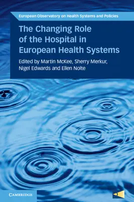 Meniaca sa úloha nemocnice v európskych zdravotníckych systémoch - The Changing Role of the Hospital in European Health Systems