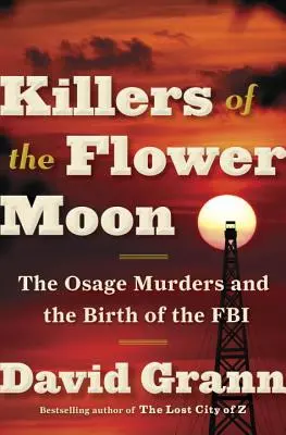Zabijaci kvetinového mesiaca: Vraždy v Osage a zrod FBI - Killers of the Flower Moon: The Osage Murders and the Birth of the FBI