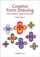 Tvorivé kreslenie s deťmi vo veku 6-10 rokov: Pracovný zošit 1 - Creative Form Drawing with Children Aged 6-10 Years: Workbook 1