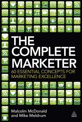 Kompletný marketér: 60 základných konceptov pre dokonalý marketing - The Complete Marketer: 60 Essential Concepts for Marketing Excellence
