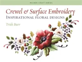 Crewel a povrchová výšivka: Inšpiratívne kvetinové vzory - Crewel & Surface Embroidery: Inspirational Floral Designs