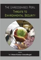 Nepoznané nebezpečenstvo: Hrozby pre environmentálnu bezpečnosť - The Unrecognized Peril: Threats to Environmental Security
