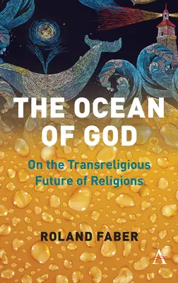 The Ocean of God: O transreligióznej budúcnosti náboženstiev - The Ocean of God: On the Transreligious Future of Religions