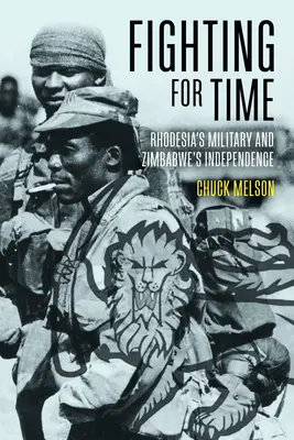 Boj o čas: Rodézska armáda a nezávislosť Zimbabwe - Fighting for Time: Rhodesia's Military and Zimbabwe's Independence