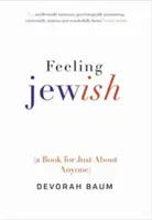 Feeling Jewish: (kniha pre každého) - Feeling Jewish: (a Book for Just about Anyone)