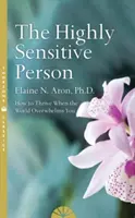 Vysoko citlivá osoba - Ako prežiť a prosperovať, keď vás svet zahltí - Highly Sensitive Person - How to Surivive and Thrive When the World Overwhelms You