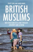 Britskí moslimovia: Nové smery v islamskom myslení, tvorivosti a aktivizme - British Muslims: New Directions in Islamic Thought, Creativity and Activism