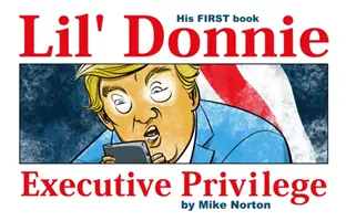 Lil' Donnie, 1. diel: Výkonné privilégium - Lil' Donnie Volume 1: Executive Privilege