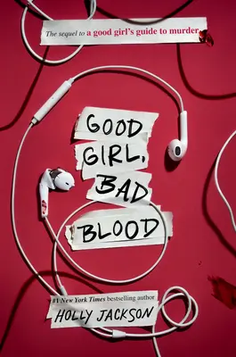 Dobré dievča, zlá krv: Krvavá krv: pokračovanie knihy Sprievodca dobrým dievčaťom po vraždách - Good Girl, Bad Blood: The Sequel to a Good Girl's Guide to Murder