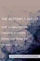 Defekt motýľa: Ako globalizácia vytvára systémové riziká a čo s tým robiť - The Butterfly Defect: How Globalization Creates Systemic Risks, and What to Do about It