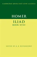 Homér: Iliada, kniha XVIII - Homer: Iliad Book XVIII