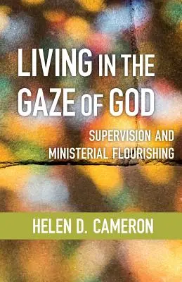 Žiť v Božom pohľade: Supervízia a duchovný rozkvet - Living in the Gaze of God: Supervision and Ministerial Flourishing