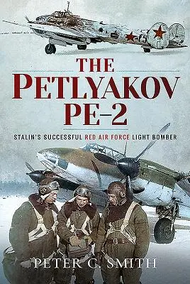 Petljakov Pe-2: úspešný ľahký bombardér Stalinovho červeného letectva - The Petlyakov Pe-2: Stalin's Successful Red Air Force Light Bomber