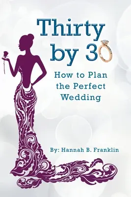 Tridsať do tridsiatky: Ako naplánovať dokonalú svadbu - Thirty by 30: How to Plan the Perfect Wedding
