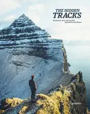 Skryté stopy: Tiché stopy: putovanie - turistické dobrodružstvá mimo vyšliapaných chodníkov - The Hidden Tracks: Wanderlust - Hiking Adventures Off the Beaten Path