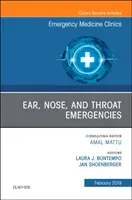 Ušné, nosné a krčné príhody, vydanie Kliniky urgentnej medicíny Severnej Ameriky - Ear, Nose, and Throat Emergencies, An Issue of Emergency Medicine Clinics of North America