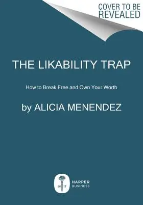 Pasca sympatie: Ako sa oslobodiť a uspieť taký, aký ste - The Likeability Trap: How to Break Free and Succeed as You Are