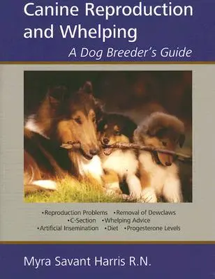 Reprodukcia psov a odchov mláďat: Príručka chovateľa psov - Canine Reproduction and Whelping: A Dog Breeder's Guide