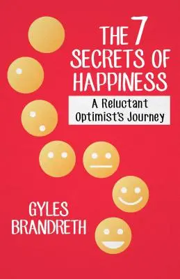 7 tajomstiev šťastia: Cesta váhavého optimistu - The 7 Secrets of Happiness: A Reluctant Optimist's Journey