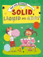 Začítajte sa do vedy: Pevné, kvapalné alebo plynné skupenstvo? - Get Into Science: Solid, Liquid or Gas?