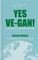 Áno, ve-gan! - Plán vegánskeho života - Yes Ve-gan! - A blueprint for vegan living
