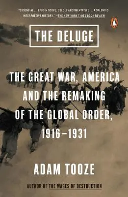 Záplava: Veľká vojna, Amerika a zmena svetového poriadku, 1916 - 1931 - The Deluge: The Great War, America and the Remaking of the Global Order, 1916-1931