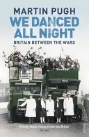 Tancovali sme celú noc - Sociálne dejiny medzivojnovej Británie - We Danced All Night - A Social History of Britain Between the Wars