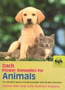 Bachove kvetové liečivá pre zvieratá: Definitívny sprievodca liečbou zvierat pomocou Bachových liečivých prípravkov - Bach Flower Remedies for Animals: The Definitive Guide to Treating Animals with the Bach Remedies