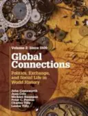 Global Connections: Od roku 1500: politika, výmena a spoločenský život vo svetových dejinách - Global Connections: Volume 2, Since 1500: Politics, Exchange, and Social Life in World History