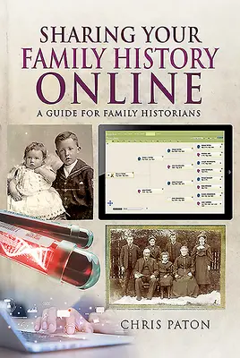 Zdieľanie vašej rodinnej histórie online: Príručka pre rodinných historikov - Sharing Your Family History Online: A Guide for Family Historians