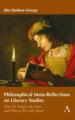 Filozofické metareflexie o literárnej vede: Prečo robiť veci s textami a čo s nimi? - Philosophical Meta-Reflections on Literary Studies: Why Do Things with Texts, and What to Do with Them?